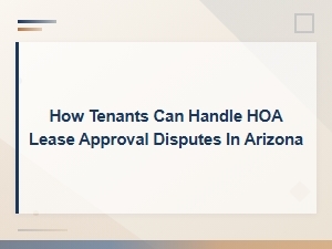Handling Hoa Lease Approval Disputes in Arizona
