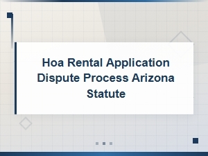 Arizona Hoa Rental Application Dispute Process Guide